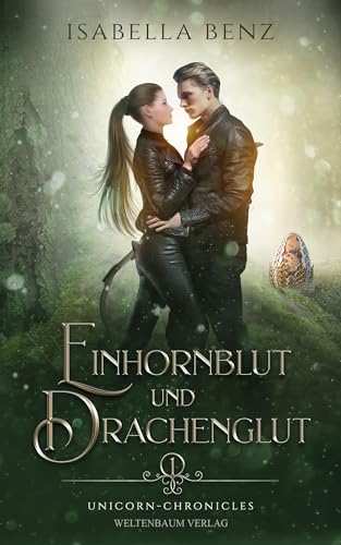 Unicorn Chronicles - Einhornblut und Drachenglut (Unicorn Chronicles: Einhornherz und Drachenschmerz) von Weltenbaum Verlag