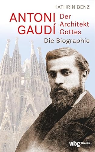 Antoni Gaudí – Der Architekt Gottes: Die Biographie von Theiss in der Verlag Herder GmbH