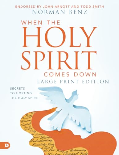 When the Holy Spirit Comes Down (Large Print Edition): Secrets to Hosting the Holy Spirit von Destiny Image Publishers