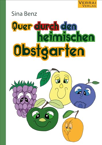 Quer durch den heimischen Obstgarten Quer durch den heimischen Obstgarten von VERRAI-VERLAG