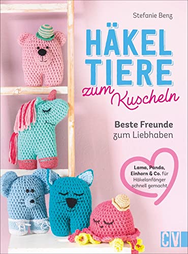 Häkeln: Häkeltiere zum Kuscheln: Beste Freunde zum Liebhaben. Schneller Erfolg mit einfachem Grundmuster und dicken Garnen. Einfache Häkelanleitungen für Anfängerinnen und Fortgeschrittene