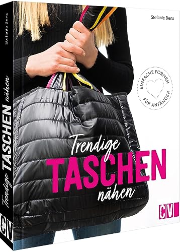 Nähbuch – Trendige Taschen nähen: Einfache Formen für Anfänger. Taschen selber nähen leicht gemacht von Christophorus Verlag