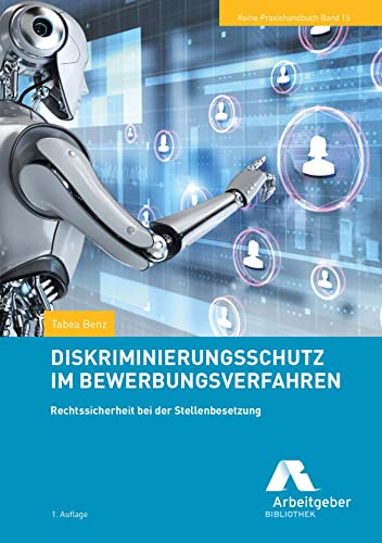 Diskriminierungsschutz im Bewerbungsverfahren: Rechtssicherheit bei der Stellenbesetzung (Reihe Praxishandbuch) von GDA