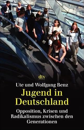 Jugend in Deutschland: Opposition, Krisen und Radikalismus zwischen den Generationen Jugend in Deutschland: Opposition, Krisen und Radikalismus zwischen den Generationen von dtv Verlagsgesellschaft mbH & Co. KG