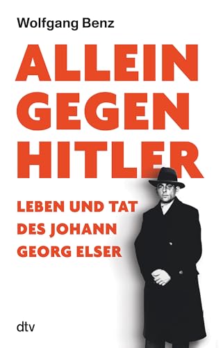 Allein gegen Hitler: Leben und Tat des Johann Georg Elser | „Mit dieser exzellent recherchierten und berührenden Biografie setzt Benz diesem stillen Helden ein würdiges Denkmal.“ Das Parlament Allein gegen Hitler: Leben und Tat des Johann Georg Elser | „Mit dieser exzellent recherchierten und berührenden Biografie setzt Benz diesem stillen Helden ein würdiges Denkmal.“ Das Parlament