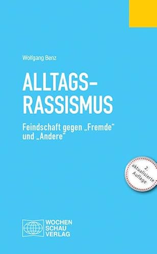 Alltagsrassimsus: Feindschaft gegen "Fremde" und "Andere" (Politisches Fachbuch)