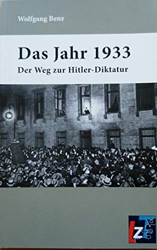 Das Jahr 1933: Auf dem Weg zur Hitler-Diktatur