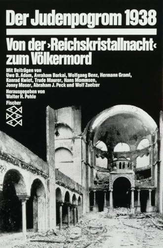 Der Judenpogrom 1938: Von der »Reichskristallnacht« zum Völkermord