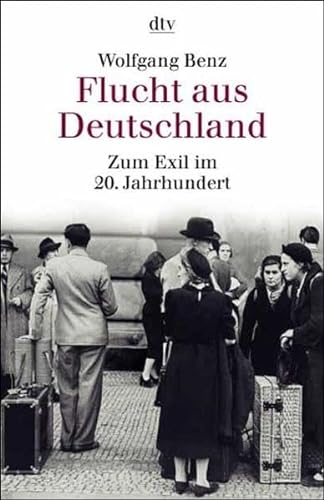 Flucht aus Deutschland: Zum Exil im 20. Jahrhundert von dtv Verlagsgesellschaft mbH & Co. KG