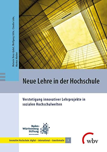 Neue Lehre in der Hochschule: Verstetigung innovativer Lehrprojekte in sozialen Hochschulwelten (Innovative Hochschule: digital - international - transformativ)