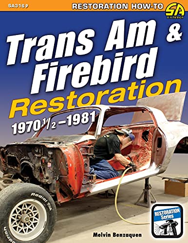 Trans Am & Firebird Restoration: 1970-1/2 - 1981 von CarTech
