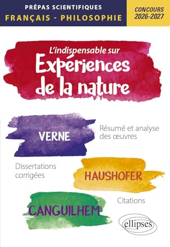 L'indispensable sur les expériences de la nature. Epreuves de français et philosophie. Prépas scientifiques: Concours 2026-2027 (2026-2027) (L'essentiel) von Ellipses