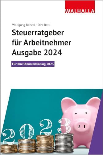 Steuerratgeber für Arbeitnehmer - Ausgabe 2024: Für Ihre Steuererklärung 2023; Walhalla Rechtshilfen Steuerratgeber für Arbeitnehmer - Ausgabe 2024: Für Ihre Steuererklärung 2023; Walhalla Rechtshilfen