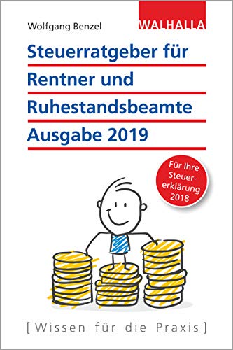 Steuerratgeber für Rentner und Ruhestandsbeamte - Ausgabe 2019: Für Ihre Steuererklärung 2018; Walhalla Rechtshilfen