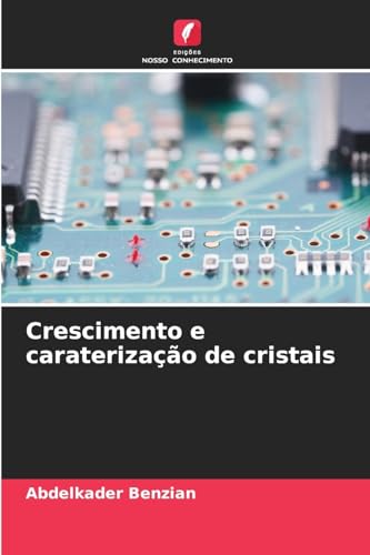 Crescimento e caraterização de cristais von Edições Nosso Conhecimento