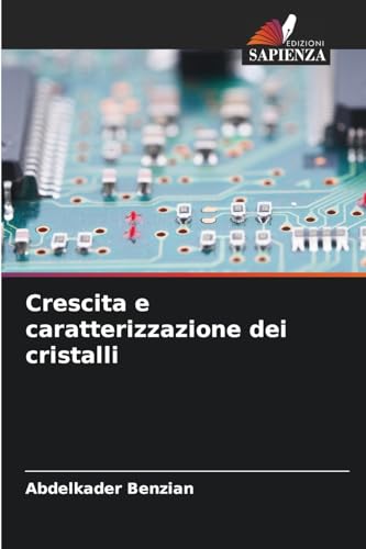 Crescita e caratterizzazione dei cristalli von Edizioni Sapienza