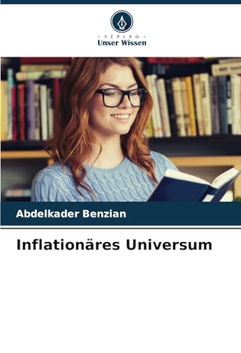 Inflationäres Universum: DE von Verlag Unser Wissen