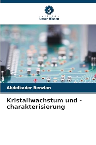 Kristallwachstum und -charakterisierung: DE von Verlag Unser Wissen