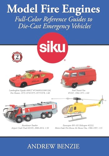 Model Fire Engines: Siku: Full-Color Reference Guides to Die-Cast Emergency Vehicles