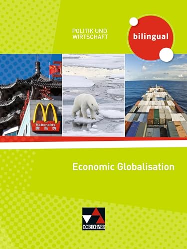 Politik und Wirtschaft – bilingual / Economic Globalisation von Buchner, C.C. Verlag