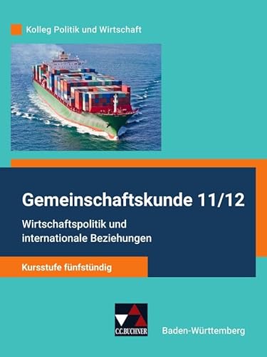 Kolleg Politik und Wirtschaft – Baden-Württemberg - neu / Wirtschaftspolitik u. internat. Beziehungen: Gemeinschaftskunde für das Gymnasium / ... - neu: Gemeinschaftskunde für das Gymnasium)