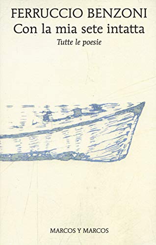 Con la mia sete intatta. Tutte le poesie (Le ali) von MARCOS Y MARCOS