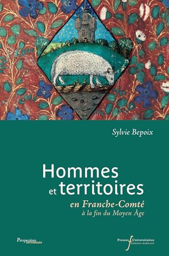 Hommes et territoires: en Franche-Comté à la fin du Moyen Âge Hommes et territoires: en Franche-Comté à la fin du Moyen Âge von RABELAIS