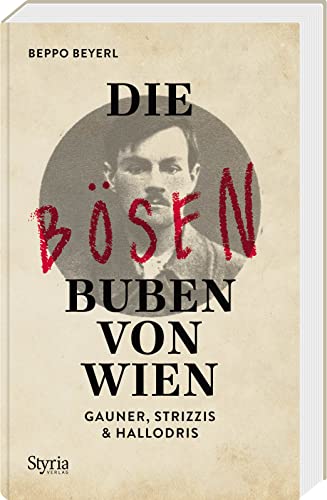 Die bösen Buben von Wien: Gauner, Strizzis & Hallodris. True Crime mit Wiener Charme!