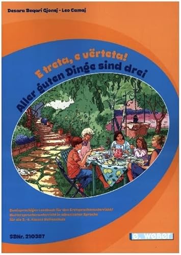 E treta, e vërteta! Aller guten Dinge sind drei!: Zweisprachiges Lesebuch Albanisch-Deutsch für den Erstsprachenunterricht/Muttersprachenunterricht ... Sprache für die 2.-4. Klasse Volksschule E treta, e vërteta! Aller guten Dinge sind drei!: Zweisprachiges Lesebuch Albanisch-Deutsch für den Erstsprachenunterricht/Muttersprachenunterricht ... Sprache für die 2.-4. Klasse Volksschule von Weber, E