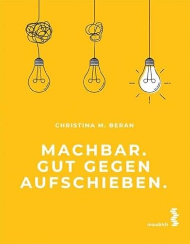 Machbar. Gut gegen Aufschieben. von Maudrich Verlag