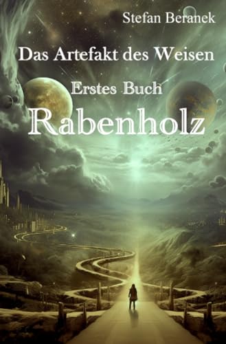 Das Artefakt des Weisen: Erstes Buch - Rabenholz