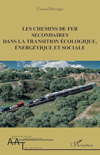 Les chemins de fer secondaires dans la transition écologique, énergétique et sociale von Editions L'Harmattan