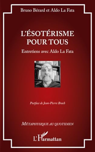 L'ésotérisme pour tous: Entretiens avec Aldo La Fata von Editions L'Harmattan