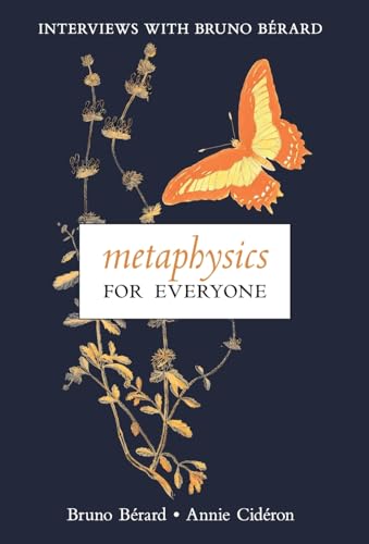 Metaphysics for Everyone: Interviews with Bruno Bérard von Angelico Press
