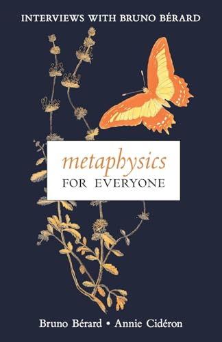 Metaphysics for Everyone: Interviews with Bruno Bérard von Angelico Press
