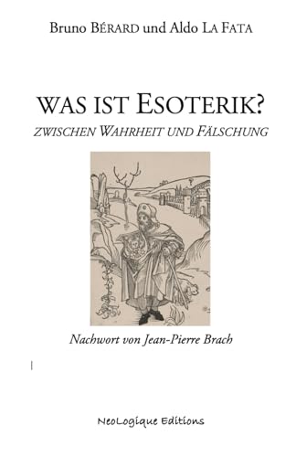 Was ist Esoterik?: Zwwischen Wahrheit und Fälschung von NéoLogique éditions