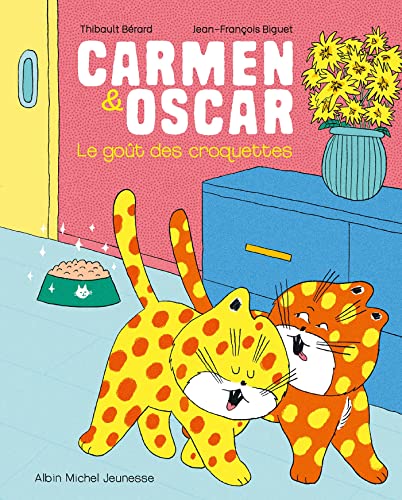 Carmen & Oscar - Le Goût des croquettes von ALBIN MICHEL
