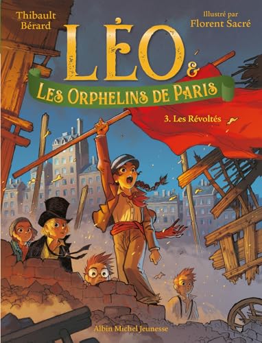 Léo et les Orphelins de Paris - tome 3 - Les Révoltés von ALBIN MICHEL