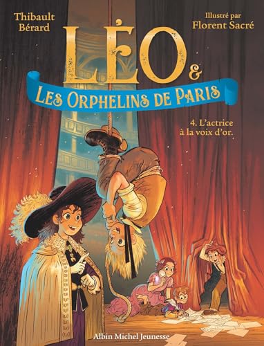 Léo et les Orphelins de Paris - tome 4 - L'Actrice à la voix d'or von ALBIN MICHEL