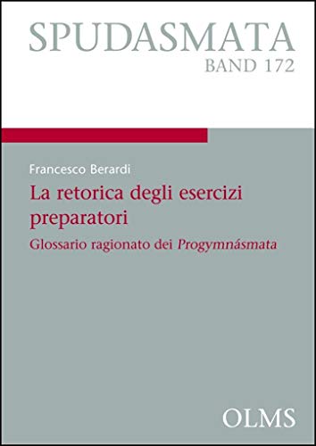 La retorica degli esercizi preparatori: Glossario ragionato dei Progymnásmata (Spudasmata)