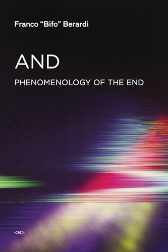 And: Phenomenology of the End (Semiotext(e) / Foreign Agents) von MIT Press