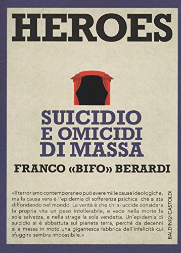 Heroes. Suicidio e omicidi di massa (I saggi) von Baldini + Castoldi