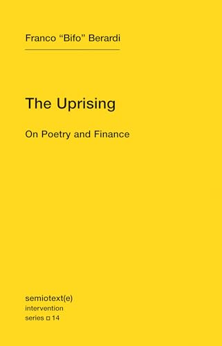 The Uprising: On Poetry and Finance (Semiotext(e) / Intervention Series, Band 14) von MIT Press