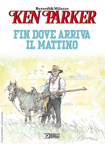 Fin dove arriva il mattino. Ken Parker von Sergio Bonelli Editore
