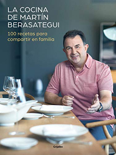 La cocina de Martín Berasategui 100 recetas para compartir en familia / Martín Berasategui's Kitchen: 100 Recipes to Share with your Family (Cocina de autor)