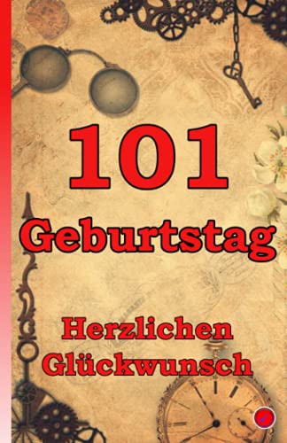 101 Geburtstag: Herzlichen Glückwunsch 101 Geburtstag: Herzlichen Glückwunsch