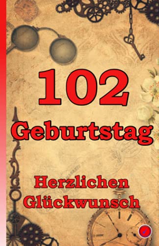 102 Geburtstag: Herzlichen Glückwunsch 102 Geburtstag: Herzlichen Glückwunsch von Independently published