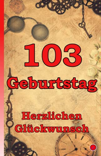 103 Geburtstag: Herzlichen Glückwunsch 103 Geburtstag: Herzlichen Glückwunsch