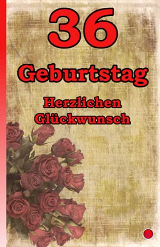 36 Geburtstag: Herzlichen Glückwunsch 36 Geburtstag: Herzlichen Glückwunsch von Independently published