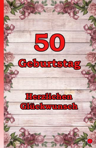 50 Geburtstag: Herzlichen Glückwunsch 50 Geburtstag: Herzlichen Glückwunsch